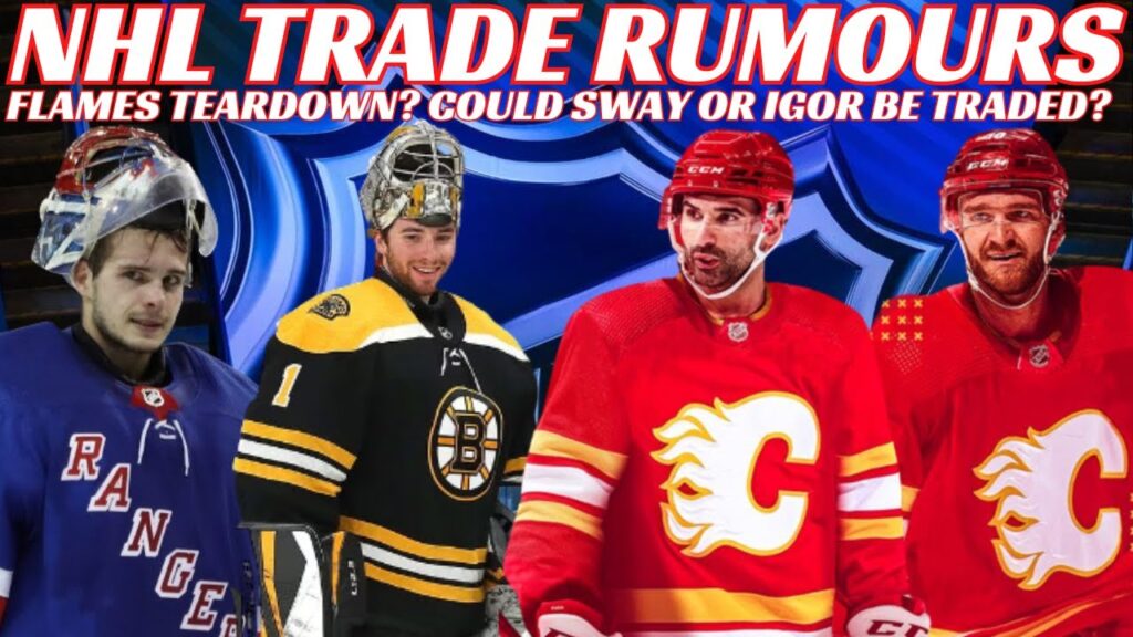 NHL Trade Rumours – Flames Trades? Shesterkin, Swayman Jets Sign Perfetti & Amazon Broadcast News