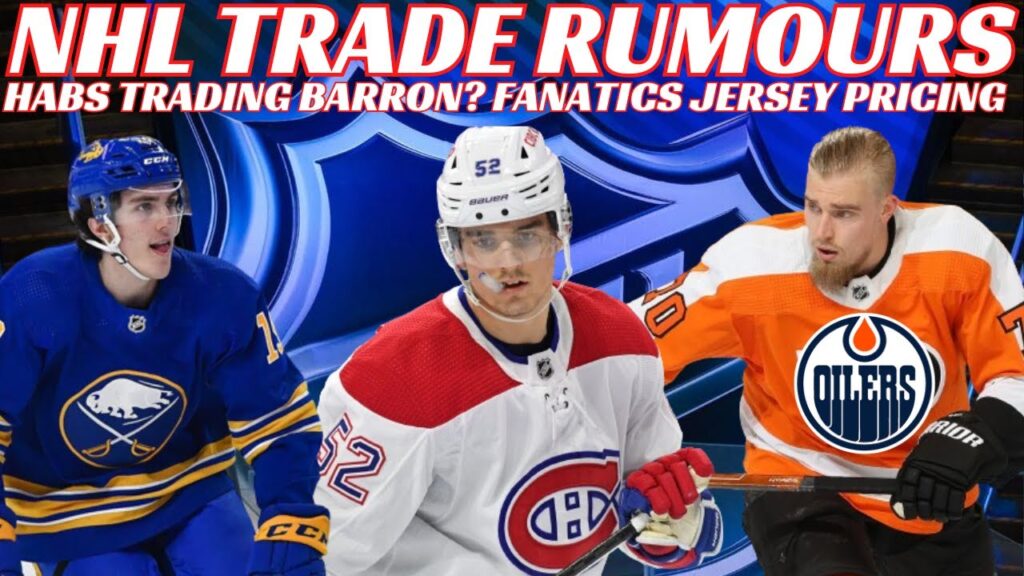 NHL Trade Rumours – Habs, Oilers, Sabres, CBJ + Swayman & Perfetti & New Fanatics Jersey Pricing