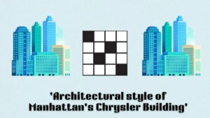 ‘Architectural style of Manhattan’s Chrysler Building’ NYT Mini Crossword puzzle clue answer and hints