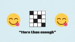 ‘More than enough’ NYT Mini Crossword puzzle clue answer and hints