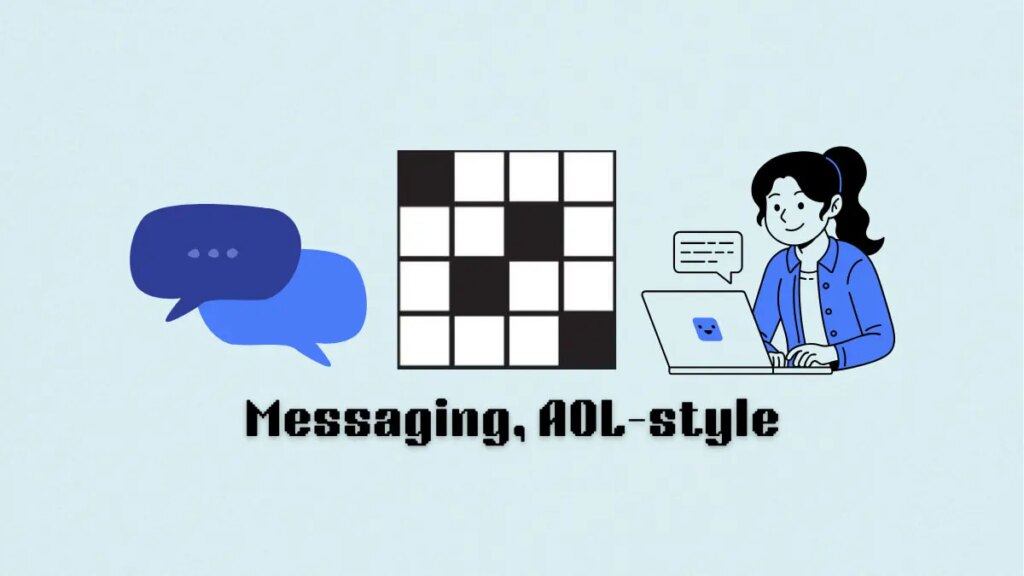 ‘Messaging, AOL-style’ NYT Mini Crossword puzzle clue answer and hints