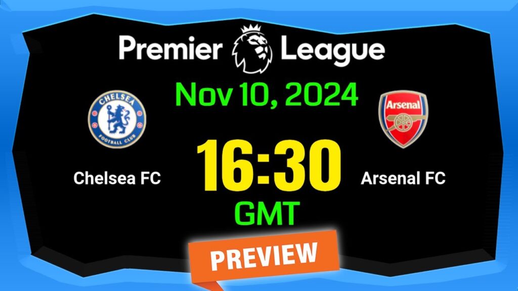 Premier League | Chelsea vs  Arsenal – prediction , team news ,lineups | Preview