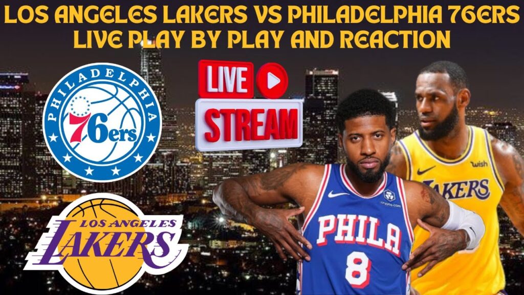 *LIVE* | Los Angeles Lakers Vs Philadelphia 76ers Play By Play & Reaction #NBA