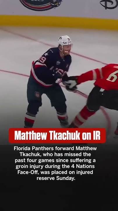 Matthew Tkachuk has been placed on IR with a groin injury.