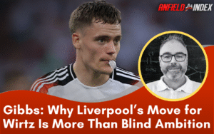 Why Liverpool’s Move for Wirtz Is More Than Blind Ambition