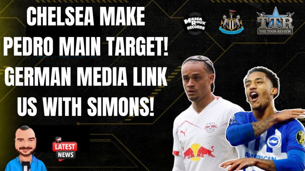 CHELSEA MAKE PEDRO MAIN TARGET! | GERMAN MEDIA LINK US WITH SIMMONS! | NUFC NEWS!