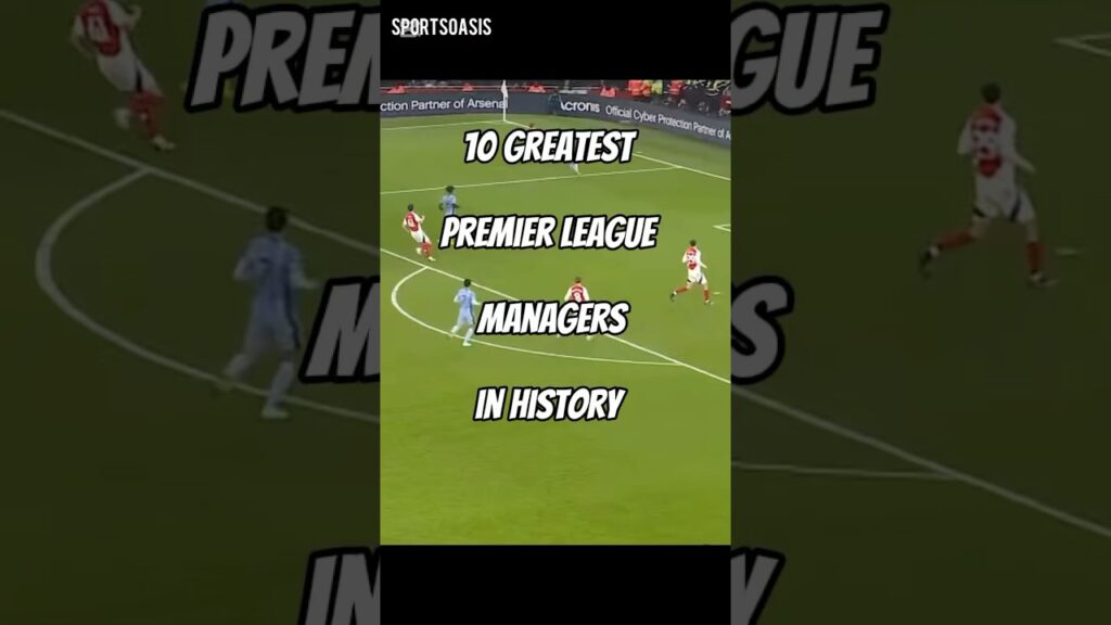 10 greatest premier league managers in history #sports #premierleague #ad #news #fyp #tiktok #reels