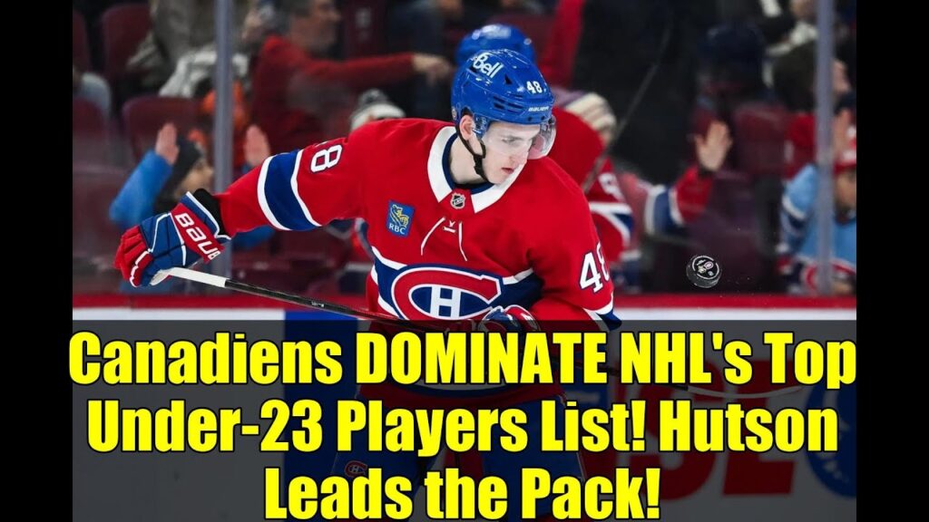 Canadiens DOMINATE NHL’s Top Under-23 Players List! Hutson Leads the Pack!