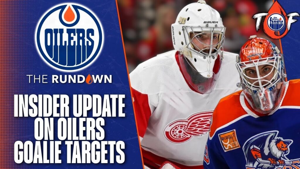 Edmonton Oilers News | Insider Goalie Targets Update | Olivier Rodrigue