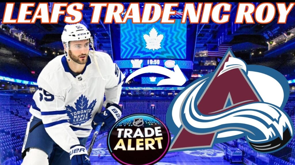 Breaking News: NHL Trade – Leafs Trade Nic Roy To Avalanche