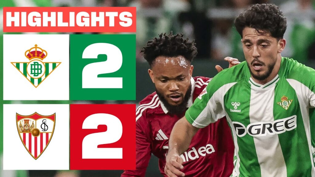 REAL BETIS 2 – 2 SEVILLA FC | RESUMEN LALIGA EA SPORTS
