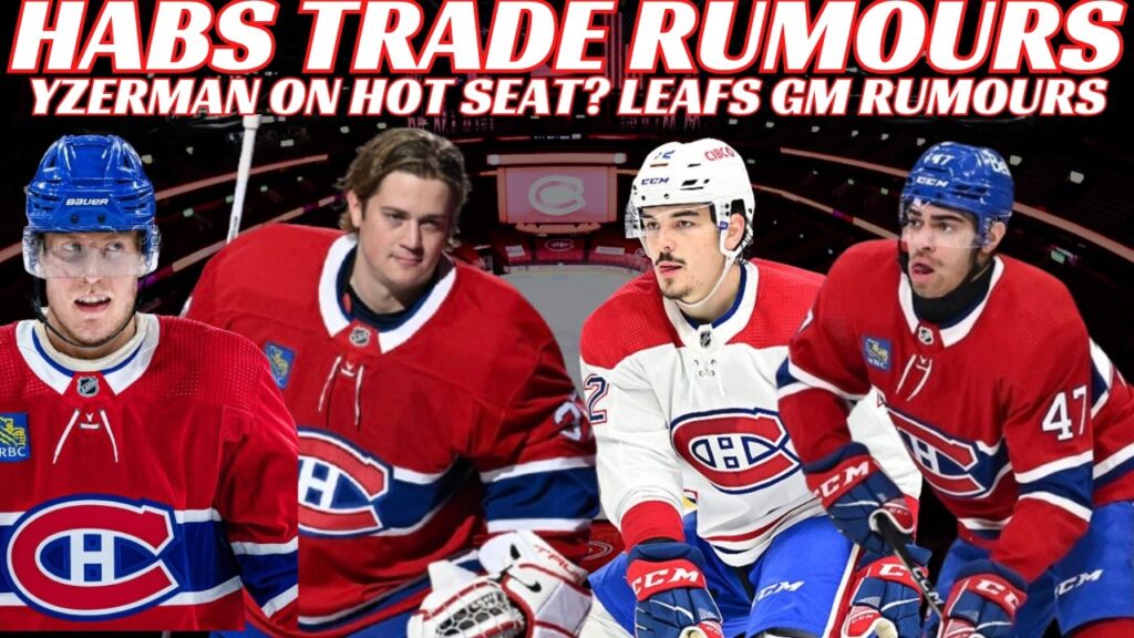 NHL Trade Rumours – Habs Trade Rumours, Leafs GM, Yzerman on Hot Seat? Ducks Sign McQueen