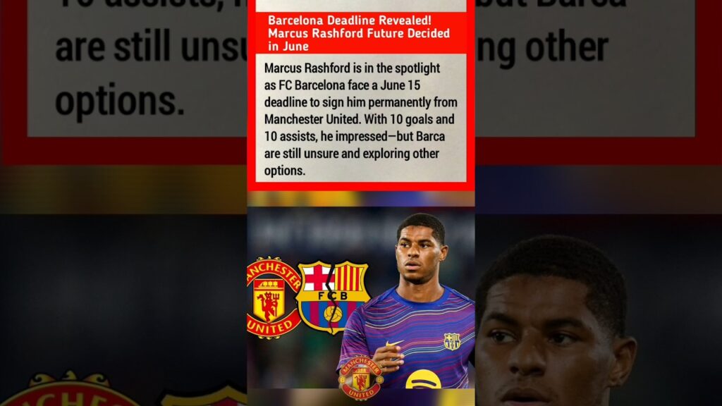 Barcelona Deadline Revealed! Marcus Rashford Future Decided in June