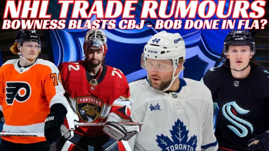 NHL Trade Rumours – Leafs, Kraken, Flyers, Canucks GM Change? Bob Done FLA? Bowness Blasts CBJ