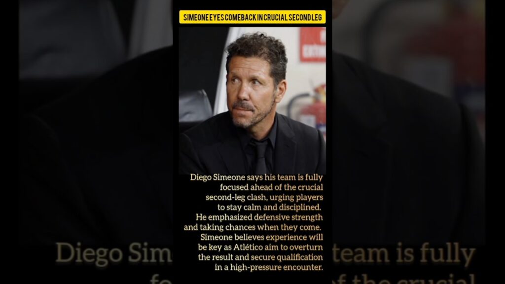 Simeone Eyes Comeback in Crucial Second Leg#DiegoSimeone #AtleticoMadrid #F#Soccer #ChampionsLeague