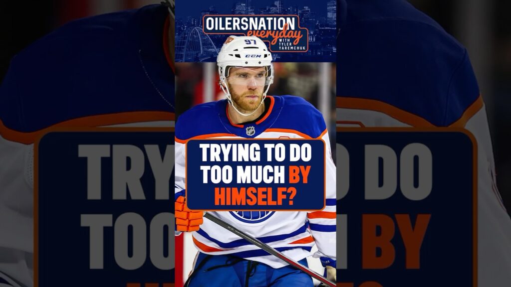 Is Connor McDavid trying to do too much by himself?