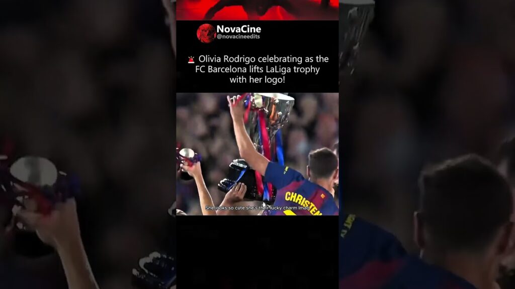 Olivia Rodrigo celebrating as the FC Barcelona lifts LaLiga trophy with her logo