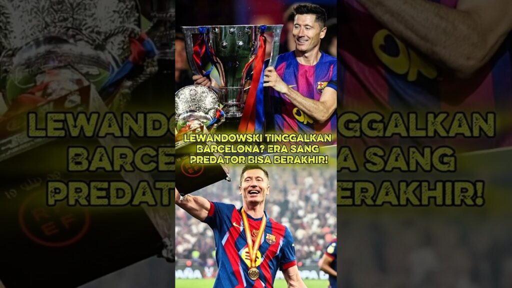 Lewandowski Tinggalkan Barcelona? Era Sang Predator Bisa Berakhir!