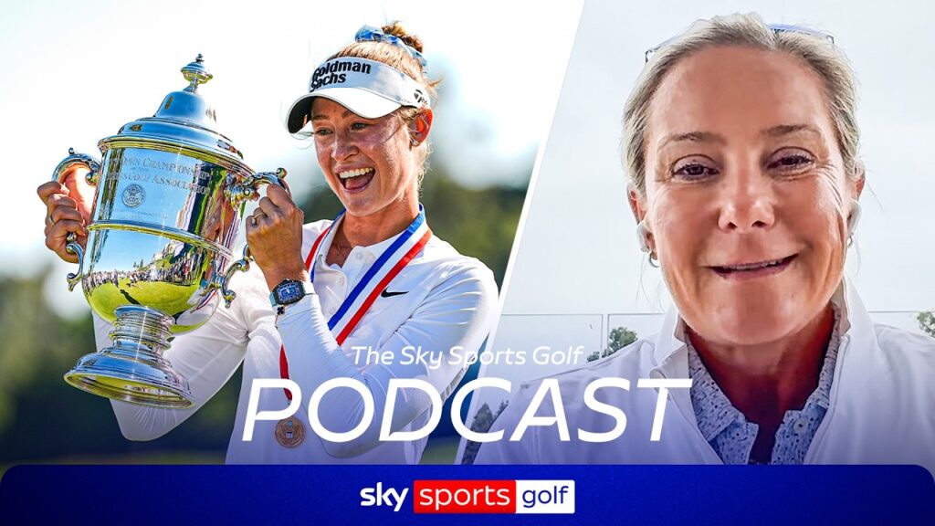 REACTION! Nelly Korda pips Charley Hull in THRILLING U.S. Women’s Open | Sky Sports Golf Podcast