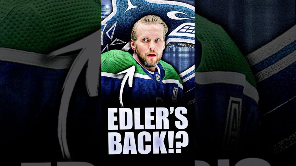 HUGE REPORT: THE SEDINS ARE BRINGING ALEXANDER EDLER BACK TO THE VANCOUVER CANUCKS