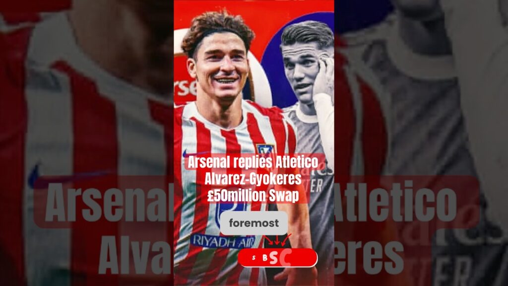 Arsenal replies Atletico’s million Alvarez/Gyokeres Swap Deal #arsenal #julianalvarez #atletico