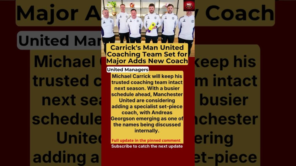 Manchester United Coaching Staff Update: Carrick Could Add Set-Piece Specialist for Next Season