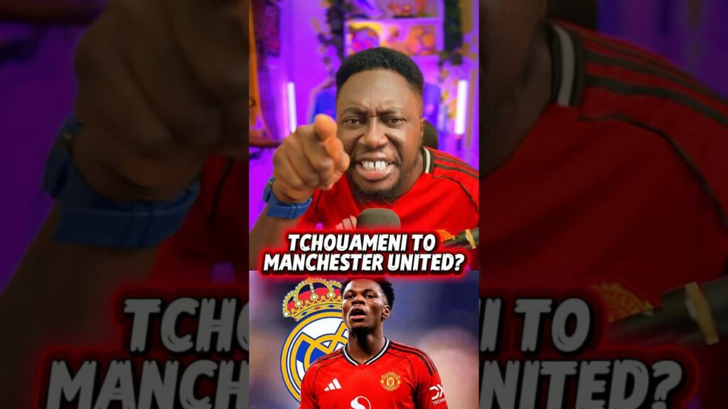 Manchester united transfer news: Manchester United wants to sign Tchouameni?