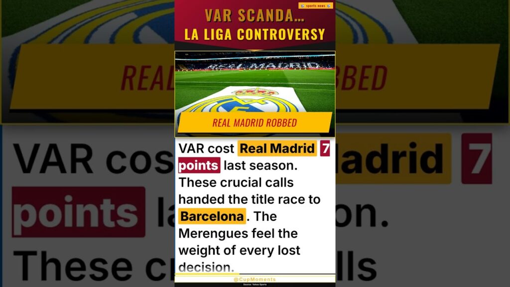 La Liga VAR Controversy: Analyzing the 7-Point Impact on Real Madrid’s Title Race Last Season