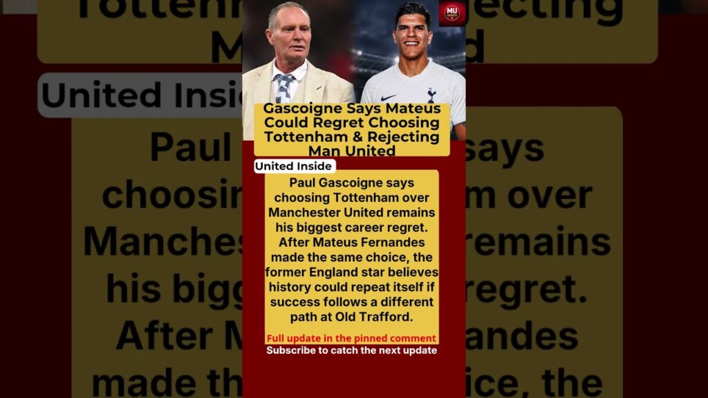 Paul Gascoigne Says Mateus Fernandes Could Regret Rejecting Manchester United