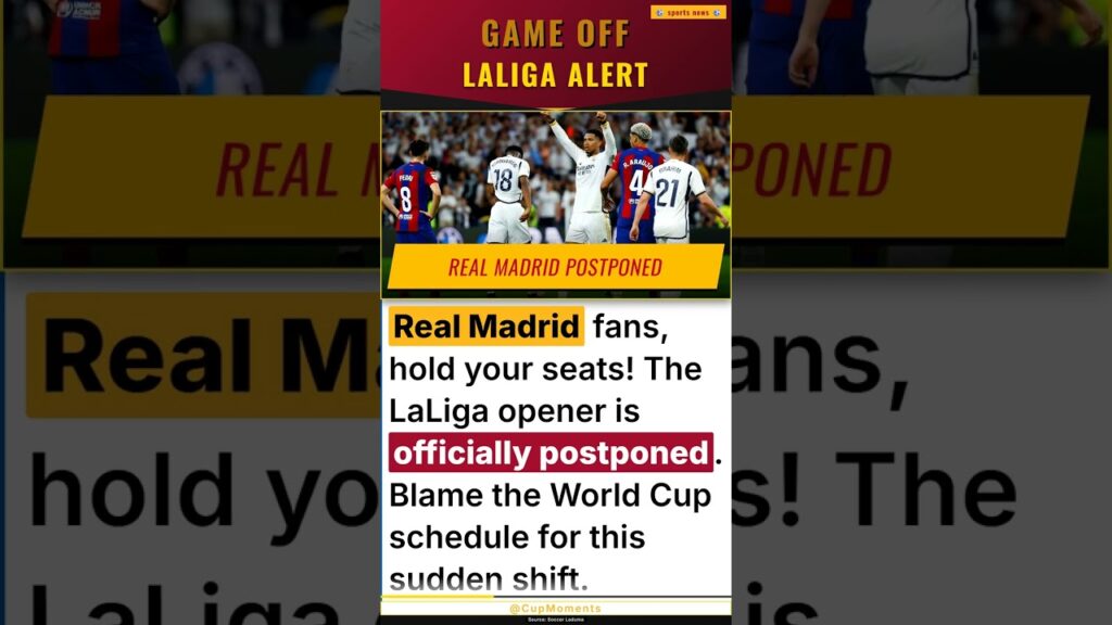LaLiga Alert: Real Madrid and Barcelona opening matches postponed due to World Cup scheduling