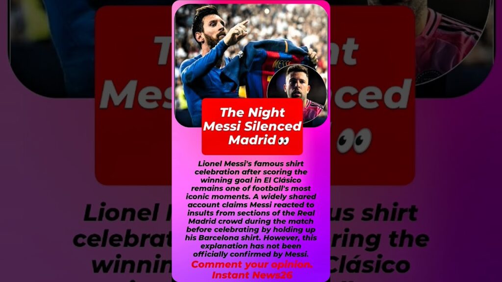 The Story Behind Messi’s Iconic Shirt Celebration |