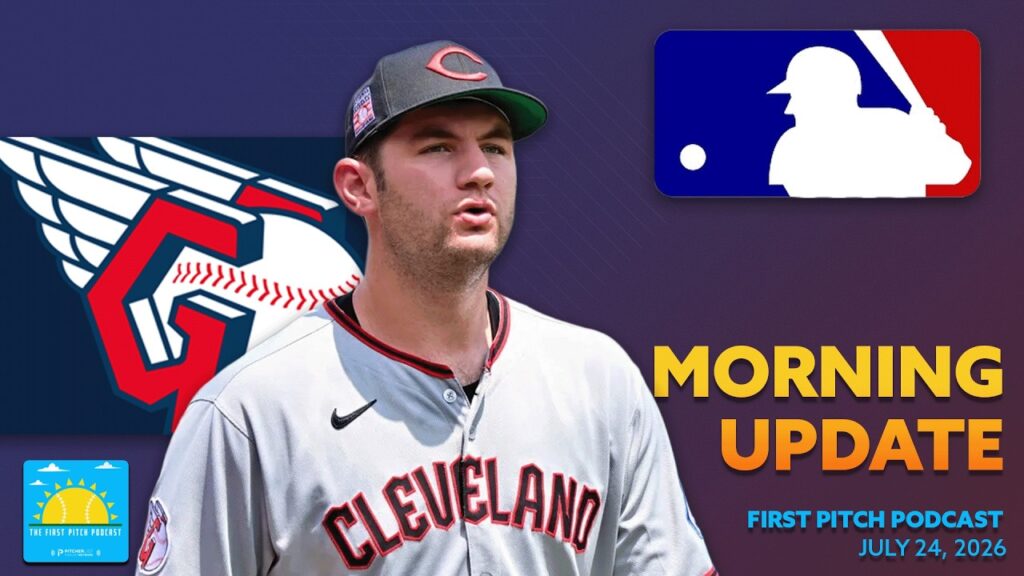Gavin Williams K’s 11 in Third Straight I Daily MLB News and Notes I First Pitch Podcast 7/24/26