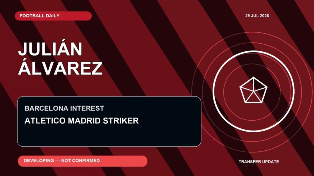 EPL and LaLiga transfer news july 29 2026