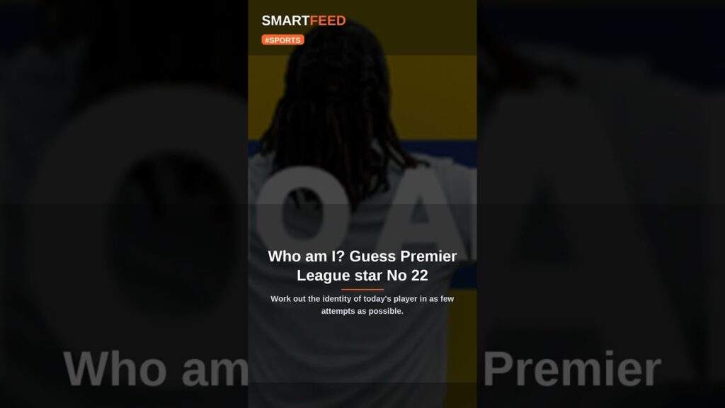 Who am I? Guess Premier League star No 22