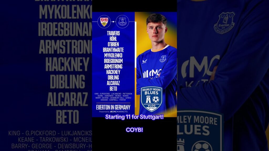 Team news! Stuttgart v Everton Bramley Moore Blues! #everton #premierleague