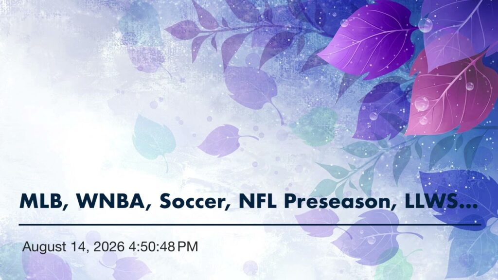 MLB, WNBA, Soccer, NFL Preseason, LLWS, Golf, NASCAR, On This Day, News & Notes, Best Bet