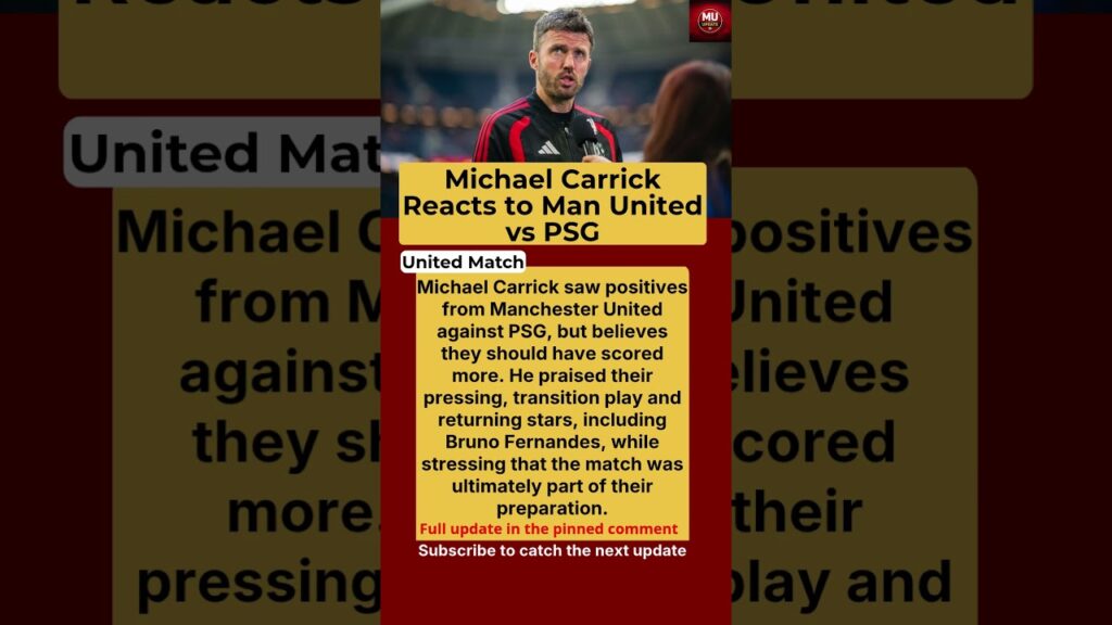 Michael Carrick Gives His Verdict on Manchester United vs PSG