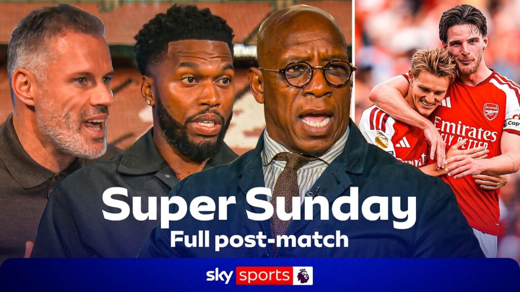 Carra, Daniel Sturridge and Ian Wright FULL Super Sunday post-match analysis | Arsenal 2-1 Chelsea