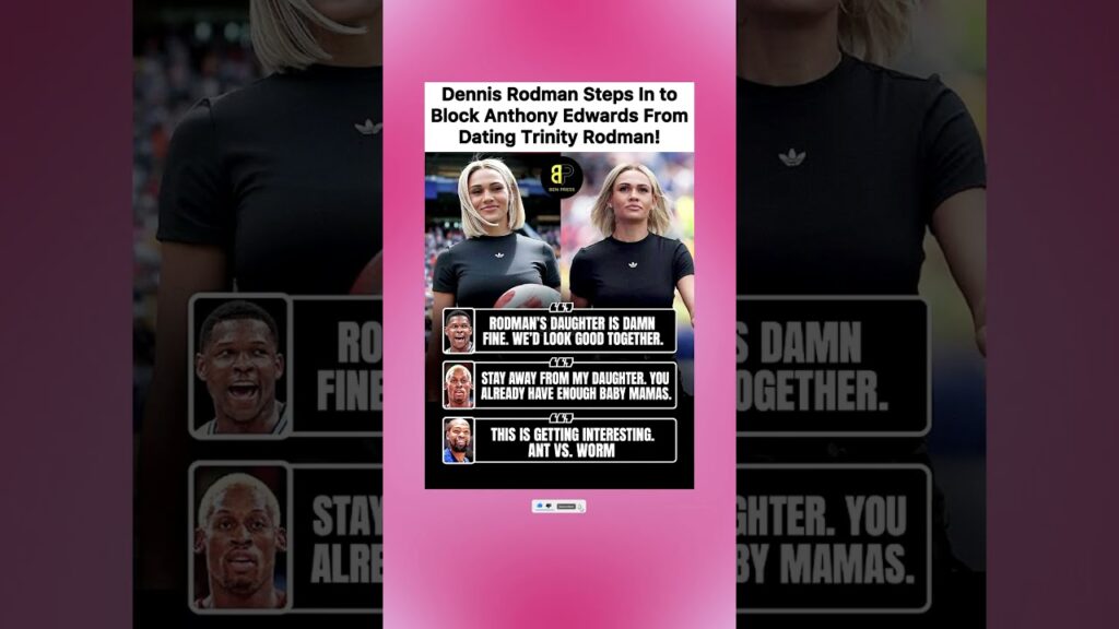Dennis Rodman Steps In to Block Anthony Edwards From Dating Trinity Rodman! #shorts #anthonyedwards