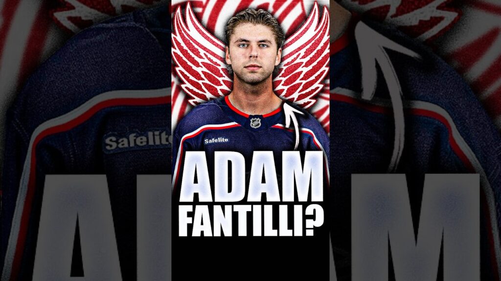 ADAM FANTILLI TO THE DETROIT RED WINGS? STRIKING WHILE THE IRON IS HOT?